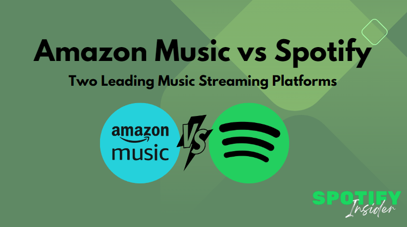 Amazon Music vs Spotify: A Comparison of Two Leading Music Streaming Platforms