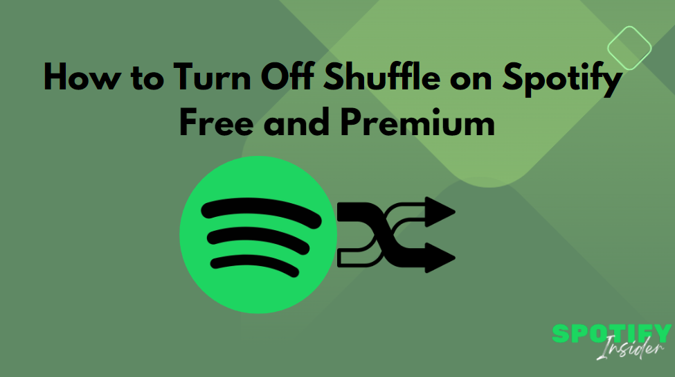 How to Turn Off Shuffle on Spotify Free and Premium