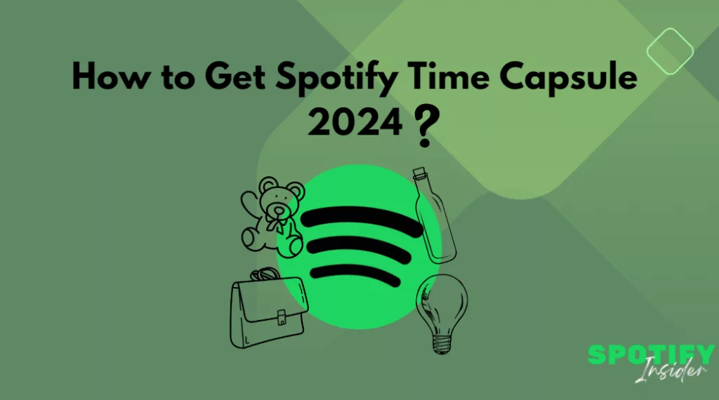 How to Get Spotify Time Capsule 2024 ?